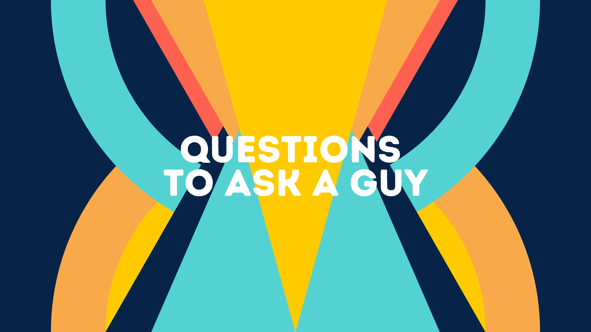 Good Quality Questions To Ask A Guy